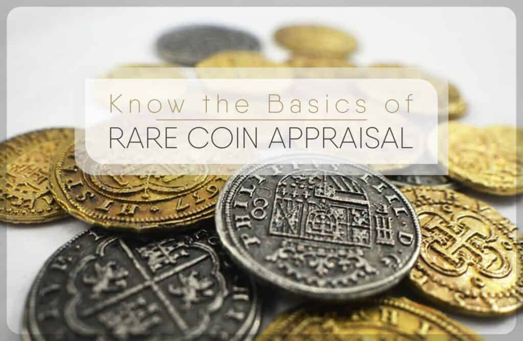 Know the Basics of Rare Coin Appraisal