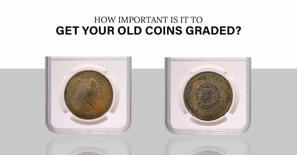 How Important is it To Get Your Old Coins Graded